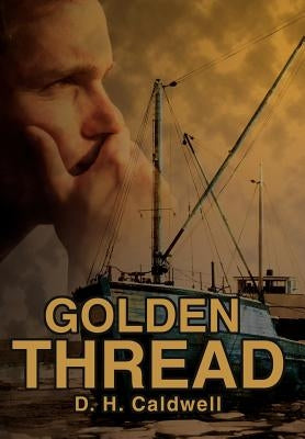 Golden Thread by Caldwell, D. H.