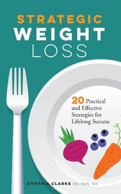 Strategic Weight Loss by Clarke, Cynthia