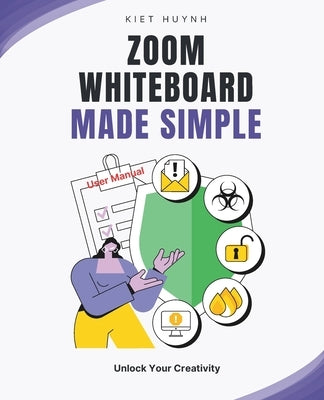 Zoom Whiteboard Made Simple: Unlock Your Creativity by Huynh, Kiet