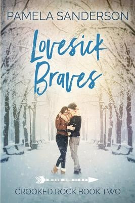 Lovesick Braves: Crooked Rock Book 2 by Sanderson, Pamela