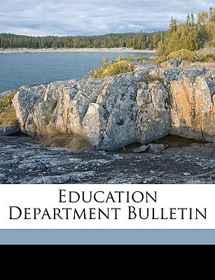 Education Department Bulletin by Newland, D. H.