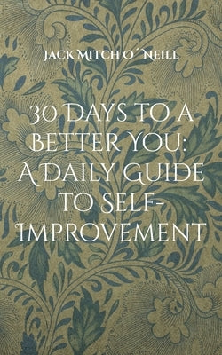 30 Days to a Better You: A Daily Guide to Self-Improvement by Mitch O´neill, Jack