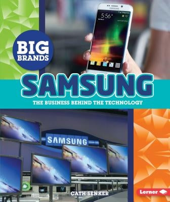 Samsung: The Business Behind the Technology by Senker, Cath