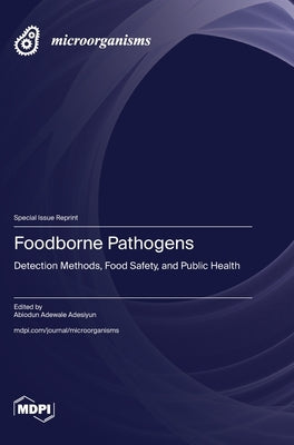 Foodborne Pathogens: Detection Methods, Food Safety, and Public Health by Adewale Adesiyun, Abiodun