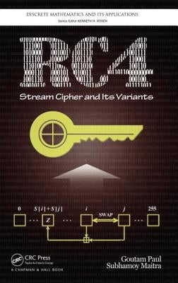 RC4 Stream Cipher and Its Variants by Paul, Goutam
