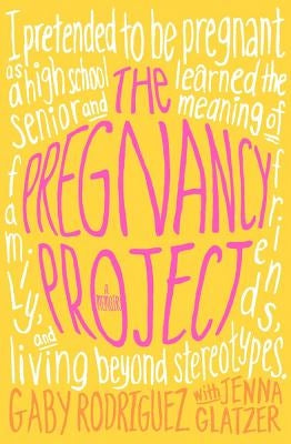The Pregnancy Project by Rodriguez, Gaby