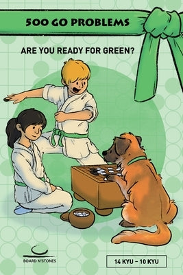 500 Go Problems: Are you Ready for Green? by Dickfeld, Gunnar