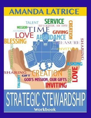 Strategic Stewardship Workbook by Latrice, Amanda