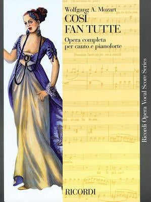 Cosi Fan Tutte, K. 588: Vocal Score by Amadeus Mozart, Wolfgang