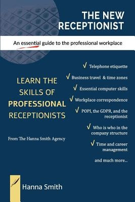 The New Receptionist: An essential guide to the professional workplace by Smith, Hanna