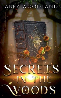 Secrets in the Woods by Woodland, Abby