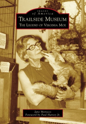 Trailside Museum: The Legend of Virginia Moe by Morocco, Jane