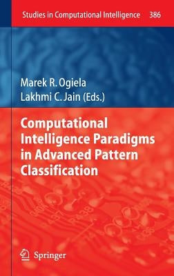 Computational Intelligence Paradigms in Advanced Pattern Classification by Ogiela, Marek R.