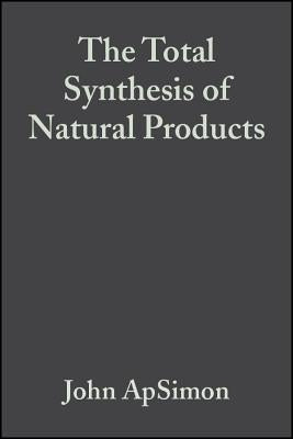 The Total Synthesis of Natural Products, Volume 3 by Apsimon, John