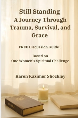 Still Standing: A Journey Through Trauma, Survival, and Grace by Shockley, Karen Kazimer