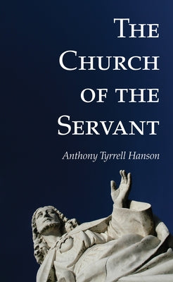The Church of the Servant by Hanson, Anthony Tyrrell