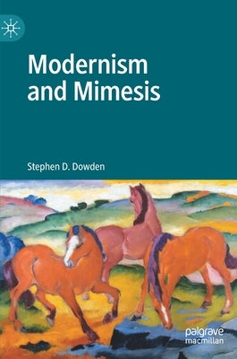 Modernism and Mimesis by D. Dowden, Stephen