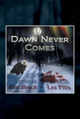 Dawn Never Comes by Pitts, Ronald C. Beach