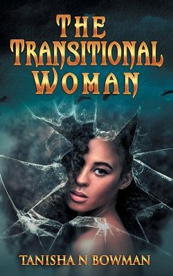 The Transitional Woman by Bowman, Tanisha N.