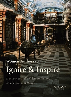 Women Authors to Ignite & Inspire: Discover 26 Indie Voices in Fiction, Nonfiction, and Poetry by Fende, Nicole