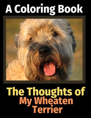 The Thoughts of My Wheaten Terrier: A Coloring Book by Activity Books, Brightview
