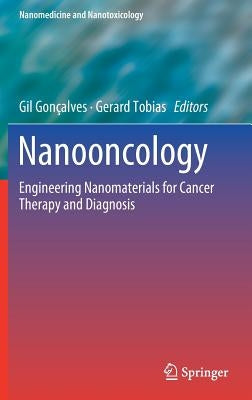 Nanooncology: Engineering Nanomaterials for Cancer Therapy and Diagnosis by Gonçalves, Gil