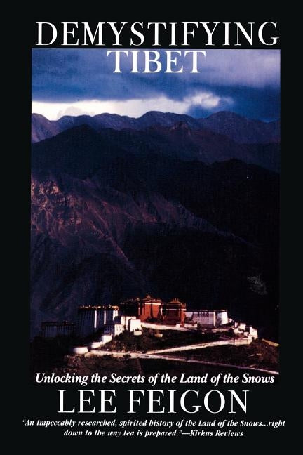 Demystifying Tibet: Unlocking the Secrets of the Land of the Snows by Feigon, Lee