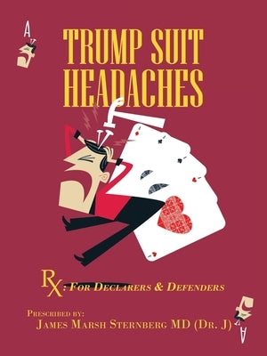 Trump Suit Headaches: Rx: for Declarers and Defenders by Sternberg, James Marsh