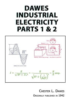 Dawes Industrial Electricity Parts 1 & 2 by Dawes, Chester L.
