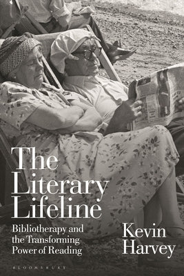 The Literary Lifeline: Bibliotherapy and the Transforming Power of Reading by Harvey, Kevin