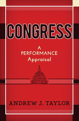 Congress: A Performance Appraisal by Taylor, Andrew J.