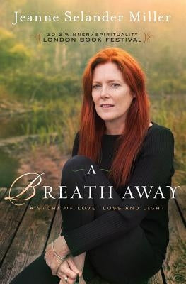 A Breath Away by Miller, Jeanne Selander