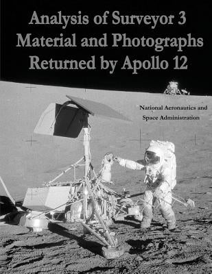 Analysis of Surveyor 3 Material and Photographs Returned By Apollo 12 by Administration, National Aeronautics and