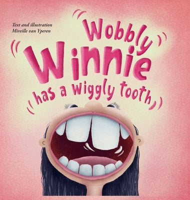 Wobbly Winnie has a wiggly tooth: When sitting still is not an option by Van Yperen, Mireille