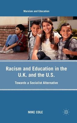 Racism and Education in the U.K. and the U.S.: Towards a Socialist Alternative by Cole, Mike