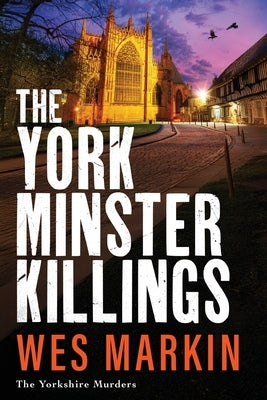 The York Minster Killings by Markin, Wes