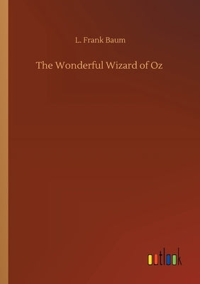 The Wonderful Wizard of Oz by Baum, L. Frank