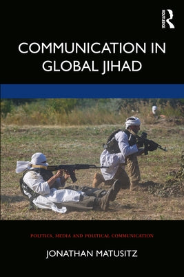 Communication in Global Jihad by Matusitz, Jonathan
