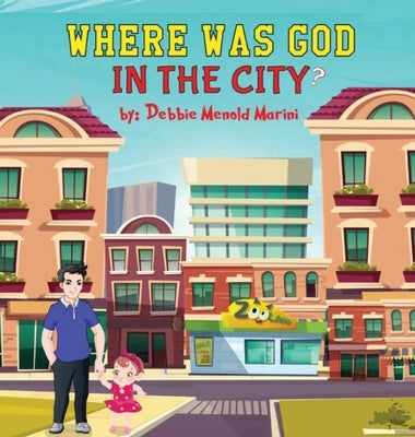 Where Was God In The City? by Menold Marini, Debbie