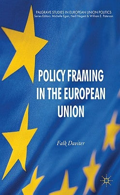 Policy Framing in the European Union by Daviter, F.
