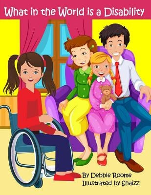 What in the World is a Disability by Roome, Debbie