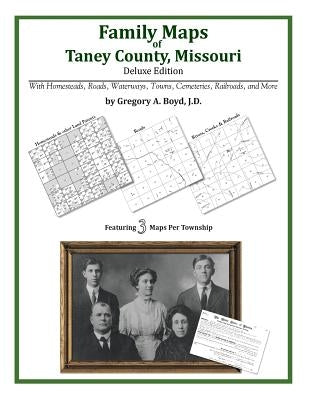 Family Maps of Taney County, Missouri by Boyd J. D., Gregory a.