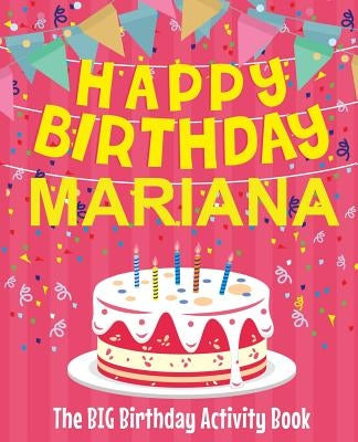 Happy Birthday Mariana - The Big Birthday Activity Book: Personalized Children's Activity Book by Birthdaydr