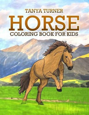 Horse Coloring Book: Horse Coloring Pages for Kids by Turner, Tanya