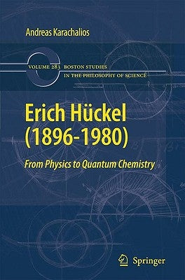 Erich Hückel (1896-1980): From Physics to Quantum Chemistry by Karachalios, Andreas