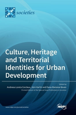 Culture, Heritage and Territorial Identities for Urban Development by Cercleux, Andreea-Loreta