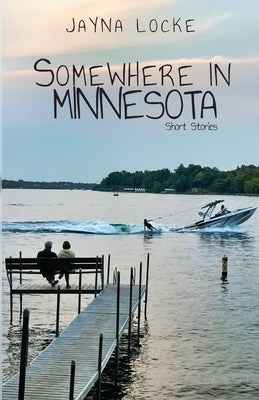 Somewhere in Minnesota; Short Stories by Locke, Jayna