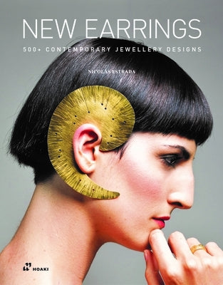 New Earrings: 400+ Designs in Contemporary Jewellery by Estrada, Nicolás