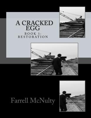 A Cracked Egg: Book 1: Restoration by McNulty, Farrell T.