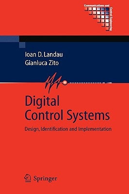 Digital Control Systems: Design, Identification and Implementation by Landau, Ioan Doré